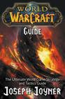 World of Warcraft Guide: The Ultimate WoW Game Strategy and Tactics Guide By Joseph Joyner Cover Image