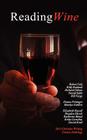 Reading Wine and Other Stories and Poems: The Winners Anthology for the 2011 Athanatos Christian Ministries Christian Writing Contest By Anthony Horvath (Compiled by) Cover Image