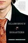 Glamorous Disasters: A Novel Cover Image