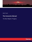 The Innocents Abroad: The New Pilgrims' Progress Cover Image