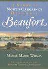 A Story of North Carolina's Historic Beaufort (Brief History) By Mamré Marsh Wilson Cover Image
