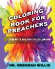 Coloring Book For Preachers: There's No Sin In Coloring By Deborah Willis Cover Image