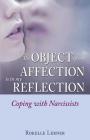 The Object of My Affection Is in My Reflection: Coping with Narcissists  By Rokelle Lerner Cover Image