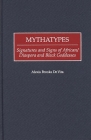 Mythatypes: Signatures and Signs of African/Diaspora and Black Goddesses (Contributions in Afro-American and African Studies: Contempo) By Alexis Brooks De Vita Cover Image