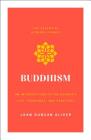 Buddhism: An Introduction to the Buddha's Life, Teachings, and Practices (The Essential Wisdom Library) Cover Image
