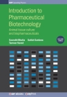 Introduction to Pharmaceutical Biotechnology, Volume 3: Animal tissue culture and biopharmaceuticals By Saurabh Bhatia, Tanveer Naved, Satish Sardana Cover Image