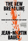 The New Breadline: Hunger and Hope in the Twenty-First Century By Jean-Martin Bauer Cover Image