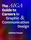 The Aiga Guide to Careers in Graphic and Communication Design By Juliette Cezzar Cover Image