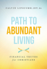 Path to Abundant Living: Financial Truths for Christians By Calvin Lipscomb Cover Image