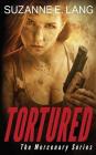 Tortured (Mercenary #2) By Suzanne E. Lang Cover Image