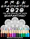 Pre-K Graduation 2020 The One Where We Were Quarantined Mandala Coloring Book: Funny Graduation School Day Class of 2020 Coloring Book for Pre-K By Funny Graduation Day Publishing Cover Image