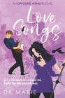Love Songs: An Opposites Attract romance By Dk Marie Cover Image