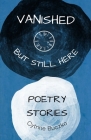 Vanished But Still Here: Poetry book about the disappeared and found, Poetry Stories By Cytrine Buczko Cover Image
