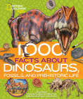 1,000 Facts About Dinosaurs, Fossils, and Prehistoric Life By Patricia Daniels Cover Image