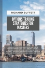 Options Trading Strategies for Masters: Advanced Strategies Adopted by Masters in Options Trading: Long Call, Long Put, Fig Leaf, Spreads, Naked Optio Cover Image