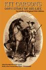 Kit Carson's Own Story of His Life: Facsimile of original 1926 edition (Southwest Heritage) By Kit Carson Cover Image