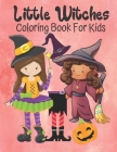 Little Witches Coloring Book For Kids: Cute Large Image Little Witches Coloring Activity Book For Kids Ages 4-8 - Fun Halloween Gift Idea For Girls By Kraftingers House Cover Image