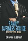 The Family Business Suicide Prevention Guide By Marc Dussault Cover Image