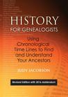 History for Genealogists, Using Chronological Time Lines to Find and Understand Your Ancestors. Revised Edition, with 2016 Addendum Incorporating Edit Cover Image