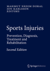 Sports Injuries: Prevention, Diagnosis, Treatment and Rehabilitation By Mahmut Nedim Doral (Editor), Jon Karlsson (Editor) Cover Image