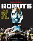 Popular Mechanics Robots: A New Age of Bionics, Drones & Artificial Intelligence Cover Image