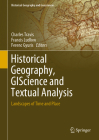Historical Geography, Giscience and Textual Analysis: Landscapes of Time and Place (Historical Geography and Geosciences) By Charles Travis (Editor), Francis Ludlow (Editor), Ferenc Gyuris (Editor) Cover Image