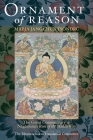 Ornament Of Reason: The Great Commentary To Nagarjuna's Root Of The Middle Way By Mabja Jangchub Tsondru, Dharmachakra Translation Committee (Translated by) Cover Image