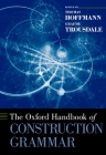 The Oxford Handbook of Construction Grammar (Oxford Handbooks) By Thomas Hoffmann, Graeme Trousdale Cover Image