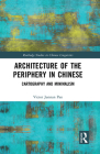 Architecture of the Periphery in Chinese: Cartography and Minimalism (Routledge Studies in Chinese Linguistics) By Victor Pan Cover Image