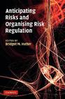 Anticipating Risks and Organising Risk Regulation Cover Image