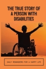 The True Story Of A Person With Disabilities: Daily Reminders For A Happy Life: A Determined Spirit By Corinne Meriweather Cover Image