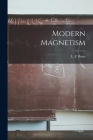 Modern Magnetism By L. F. (Leslie Fleetwood) Bates (Created by) Cover Image