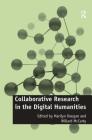 Collaborative Research in the Digital Humanities (Digital Research in the Arts and Humanities) By Willard McCarty (Editor), Marilyn Deegan (Editor) Cover Image