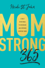 Momstrong 365: A Daily Devotional to Encourage and Empower Everyday Moms By St John Heidi Cover Image