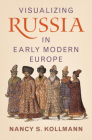 Visualizing Russia in Early Modern Europe Cover Image