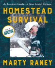 Homestead Survival: An Insider's Guide to Your Great Escape By Marty Raney Cover Image