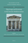 Pilgrimage and Economy in the Ancient Mediterranean (Religions in the Graeco-Roman World #192) Cover Image