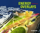Energy Overlays: Land Art Generator Initiative By Robert Ferry (Editor), Elizabeth Monoian (Editor) Cover Image