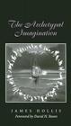 The Archetypal Imagination (Carolyn and Ernest Fay Series in Analytical Psychology #8) Cover Image