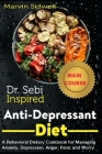 Dr. Sebi Inspired Anti-Depressant Diet: A Behavioral Dietary Cookbook for Managing Anxiety, Depression, Anger, Panic and Worry By Marvin Sidwell Cover Image