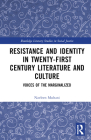 Resistance and Identity in Twenty-First Century Literature and Culture: Voices of the Marginalized By Navleen Multani Cover Image