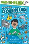 If You Love Dolphins, You Could Be...: Ready-to-Read Level 2 By May Nakamura, Natalie Kwee (Illustrator) Cover Image