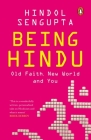 Being Hindu: Old Faith, New World and You By Hindol Sengupta Cover Image