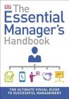 The Essential Manager's Handbook: The Ultimate Visual Guide to Successful Management (DK Essential Managers) By DK Cover Image