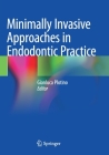 Minimally Invasive Approaches in Endodontic Practice By Gianluca Plotino (Editor) Cover Image