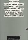 New Perspectives of Faust: Studies in the Origins and Philosophy of the Faust Theme in the Dramas of Marlowe and Goethe (Historisch-Kritische Arbeiten Zur Deutschen Literatur #12) By Herbert Kraft (Editor), Neil Brough Cover Image