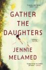 Gather the Daughters: A Novel By Jennie Melamed Cover Image