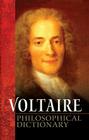 Philosophical Dictionary By Voltaire, H. I. Woolf (Translator) Cover Image