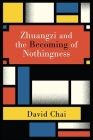 Zhuangzi and the Becoming of Nothingness By David Chai Cover Image