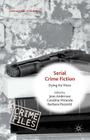 Serial Crime Fiction: Dying for More (Crime Files) By Carolina Miranda (Editor), Jean Anderson (Editor), Barbara Pezzotti (Editor) Cover Image